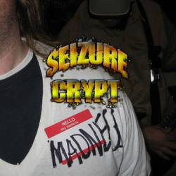 Seizure Crypt : Hello...My Name Is Madness